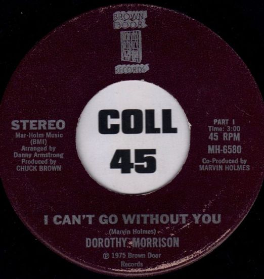 Dorothy Morrison - I Can't Go Without You (Part I) b/w Part II - Brown Door 7"