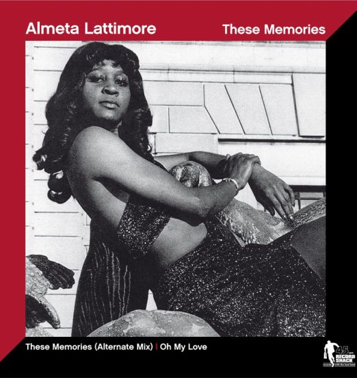Almeta Lattimore - These Memories (Alternate Mix) b/w Oh My Love - Record Shack AT 7"