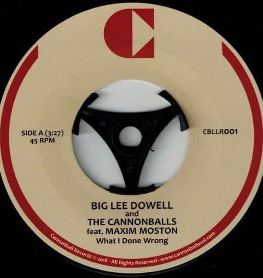 Big Lee Dowell & The Cannonballs - What I Done Wrong b/w The Cannonballs Feat. Maxim Moston - What I Done Wrong (Jazzy Wurly Instrumental)
