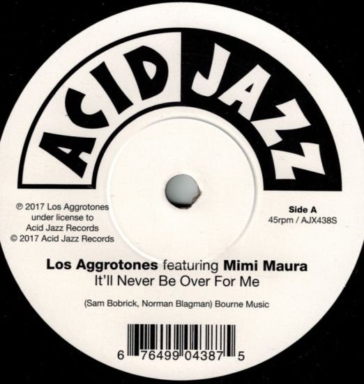 Los Aggrotones Featuring Mimi Maura - It'll Never Be Over For Me b/w You Don't Mean Me No Good - Acid Jazz UK 7"