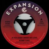 Bobby King – If You Don’t Want My Love b/w Lovers By Night 7″