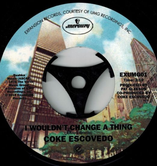 Coke Escovedo - I Wouldn't Change A Thing b/w Rebirth 7"