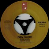 The Futures – Ain’t No Time Fa’ Nuthin b/w Party Time Man 7″