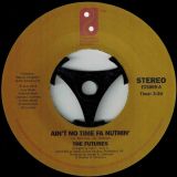 The Futures – Ain’t No Time Fa’ Nuthin b/w Party Time Man 7″
