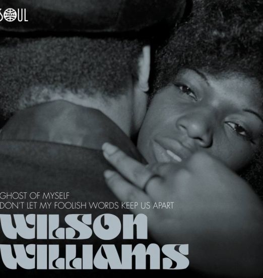 Wilson Williams - Ghost Of Myself b/w Don't Let My Foolish Words Keep Us Apart 7"