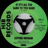 Luther Ingram – If It’s All The Same To You Babe b/w Exus Trek 7″