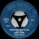 Bobby Sheen – Something New To Do b/w I May Not Be What You Want 7″