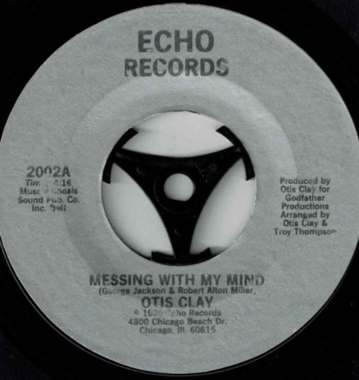 Otis Clay - Messing With My Mind b/w Check It Out - Echo 7"