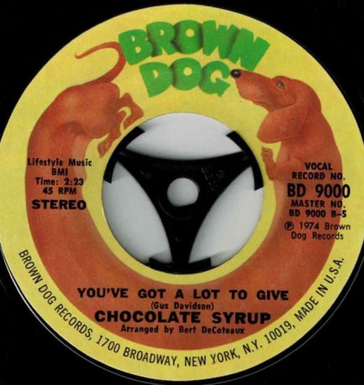 Chocolate Syrup - You've Got A Lot To Give b/w Just In The Nick Of Time - Brown Dog 7"