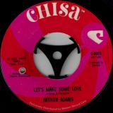 Arthur Adams – Let’s Make Some Love b/w It’s Private Tonight – Chisa 7″