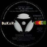 Tyrone Davis – There’s Got To Be An Answer b/w What Goes Up (Must Come Down) – Dakar 7″