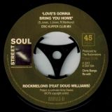 Rockmelons (Feat. Doug Williams) – Love’s Gonna Bring You Home (Original Club Edit) b/w Eric Kupper Club Mix – Street Soul UK 7″