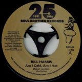 Bill Harris – Am I Cold, Am I Hot (Short Version) b/w Long Version – Soul Brother 7″