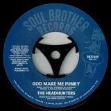 The Headhunters – God Make Me Funky b/w If You’ve Got It You’ll Get It – Soul Brother 7″