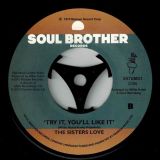 The Sisters Love – Give Me Your Love b/w Try It, You’ll Like It – Soul Brother 7″