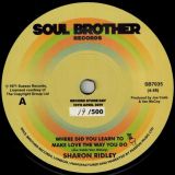 Sharon Ridley – Where Did You Learn To Make Love The Way You Do b/w Ralph Graham – Ain´t No Need – Soul Brother 7″