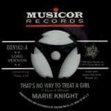 Marie Knight – That’s No Way To Treat A Girl (Long Version) b/w You Lie So Well – Outta Sight 7″