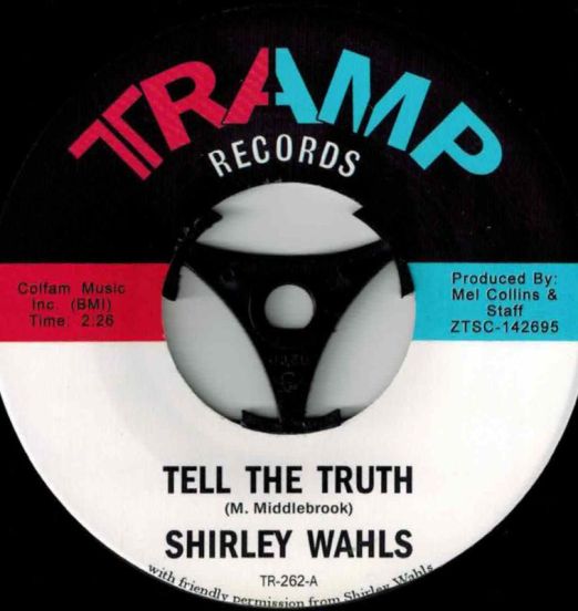 Shirley Wahls - Tell The Truth b/w Because I Love You - Tramp 7"