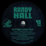 Randy Hall – DJ’s Need Love Too b/w Callin’ For Love – Six Nine 7″