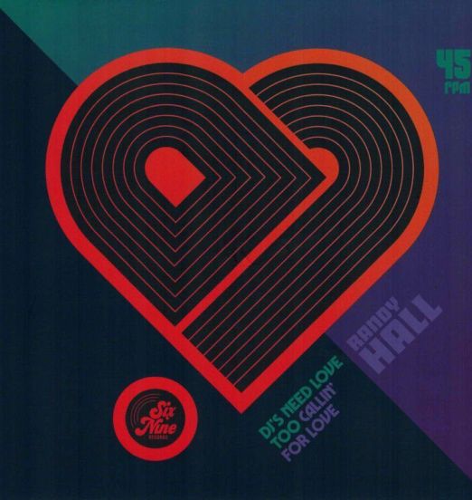 Randy Hall - DJ's Need Love Too b/w Callin' For Love - Six Nine 7"