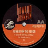 Howard Johnson – Funkin On The Floor b/w Whatever U Want  – Six Nine 7″