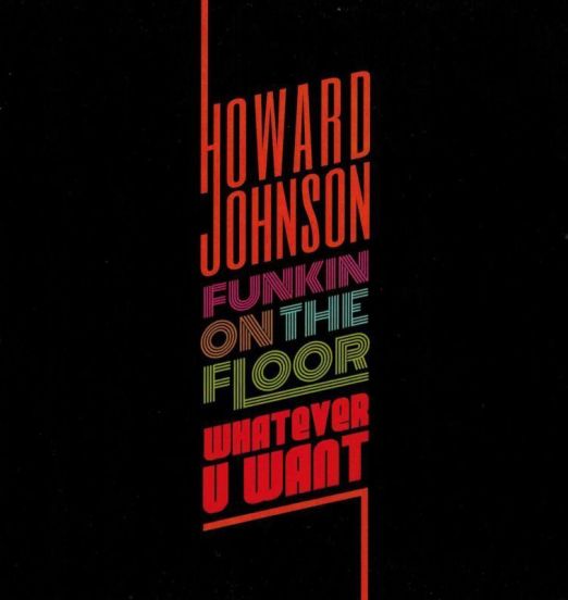 Howard Johnson - Funkin On The Floor b/w Whatever U Want  - Six Nine 7"