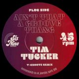 Tim Tucker Featuring Daniel Wiley – Ain’t That A Groove Thang (T-Groove Remix) b/w U & I (T-Groove Remix) – Six Nine 7″