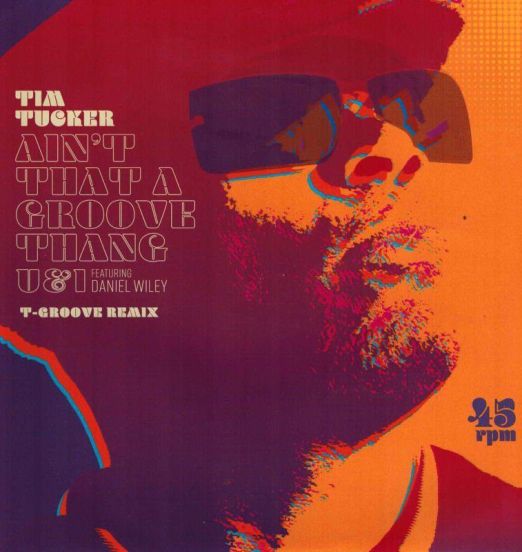 Tim Tucker Featuring Daniel Wiley - Ain't That A Groove Thang (T-Groove Remix) b/w U & I (T-Groove Remix) - Six Nine 7"