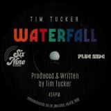 Tim Tucker – Waterfall b/w What’s It All About – Six Nine 7″