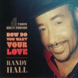 Randy Hall – How Do You Want Your Love – Six Nine MCD