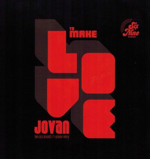 Two Jazz Project Featuring Jovan - To Make Love (T-Groove Club Mix) b/w Strong Love (T-Groove Remix) - Six Nine 7"