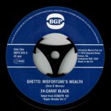 The 24-Carat Black – Ghetto – Misfortune’s Wealth b/w  24 Carat Black Theme – BGP 7″