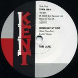 Tobi Lark – Challenge My Love b/w OC Tolbert – You Got Me Around – Kent 7″