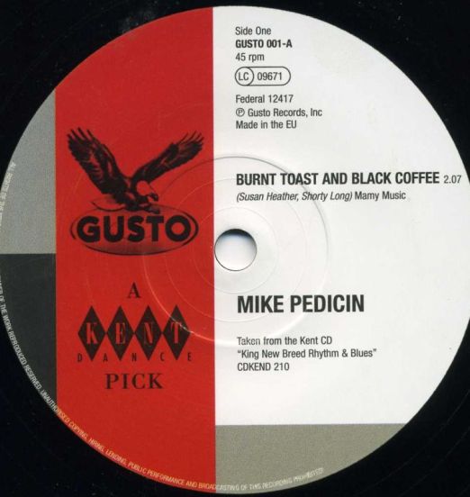 *BACK IN!* Mike Pedicin - Burnt Toast And Black Coffee b/w T C Lee & The Bricklayers - Up & Down The Hill - Kent Gusto 7"