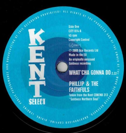 Phillip & The Faithfulls - What'Cha Gonna Do b/w The Additions - Until The End Of Time - Kent Select 7"