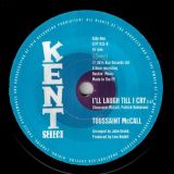 Toussaint McCall – I’ll Laugh ‘Till I Cry b/w Natural Resources – If There Were No You – Kent Select 7″