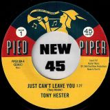 Tony Hester – Just Can’t Leave You b/w  Freddy Butler – Give Me Lots Of Lovin’ – Pied Piper 7″