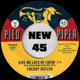 Tony Hester – Just Can’t Leave You b/w  Freddy Butler – Give Me Lots Of Lovin’ – Pied Piper 7″