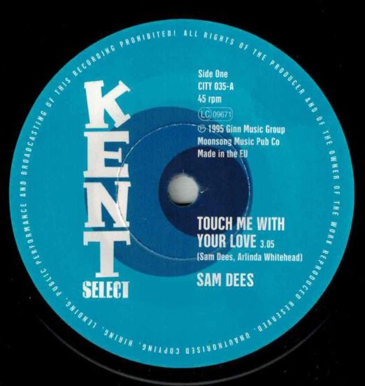 Sam Dees - Touch Me With Your Love b/w Run To Me - Kent Select 7"