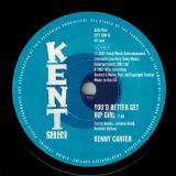 Kenny Carter – You’d Better Get Hip Girl b/w The Dynamics – My Life Is No Better – Kent Select 7″