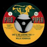 Willie Kendrick – She’ll Be Leaving You b/w  Sharon Scott – It’s Better  – Pied Piper 7″