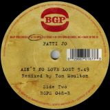 Patti Jo – Make Me Believe In You  (Tom Moulton Mix) b/w Ain’t No Love Lost (Tom Moulton Mix) – BGP 7″