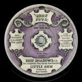 Little Ann – Deep Shadows b/w  The Turn Arounds – Stay Away – Kent Deep Soul 7″