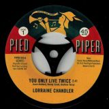 Lorraine Chandler – You Only Live Twice b/w  The Pied Piper Players – Hold To My Baby – Kent Pied Piper 7″