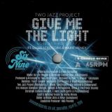 Two Jazz Project – Give Me The Light  feat. Enois Scroggins & Marie Meney b/w L’Ange Decu feat. Marie Meney – Six Nine 7″