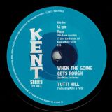 Tutti Hill – When The Going Gets Rough b/w Garrett Saunders – I Keep Comin’ Back For More – Kent Select 7″
