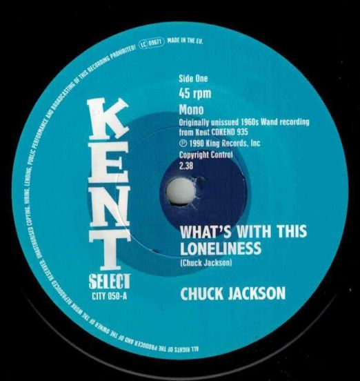 Chuck Jackson - What's With This Loneliness b/w I Can't Stand To See You Cry - Kent Select 7"