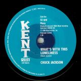 Chuck Jackson – What’s With This Loneliness b/w I Can’t Stand To See You Cry – Kent Select 7″