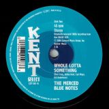 The Merced Blue Notes – Sundown b/w Whole Lotta Something – Kent Select UK 7″