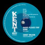 Obrey Wilson – Daddy Please Stay Home b/w Lee Brackett – You Get To Me – Kent Select 7″